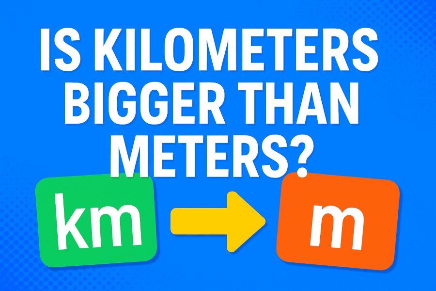 Is Kilometers Bigger Than Meters